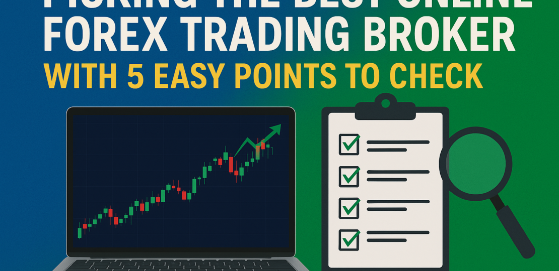 Picking The Best Online Forex Trading Broker With 5 Easy Points To Check